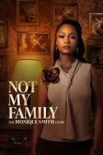 Watch Not My Family: The Monique Smith Story Fmovies