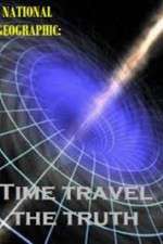 Watch National Geographic Time Travel The Truth Fmovies