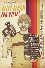 Watch Will Work for Views: The Lo-Fi Life of Weird Paul Fmovies