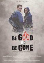 Watch Be Good or Be Gone Fmovies