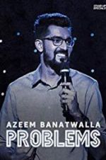 Watch Azeem Banatwalla: Problems Fmovies