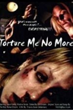 Watch Torture Me No More Fmovies