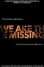 Watch We Are the Missing Fmovies