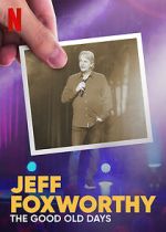 Watch Jeff Foxworthy: The Good Old Days (TV Special 2022) Fmovies