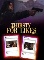 Watch Thirsty for Likes Fmovies