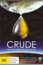 Watch Crude The Incredible Journey of Oil Fmovies