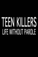 Watch Teen Killers Life Without Parole Fmovies