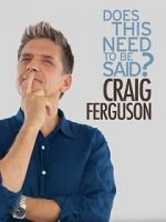 Watch Craig Ferguson: Does This Need to Be Said? Fmovies
