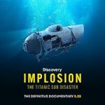Watch Implosion: The Titanic Sub Disaster (TV Special 2025) Fmovies