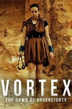 Watch Vortex: The Dawn of Sovereignty Fmovies