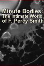 Watch Minute Bodies: The Intimate World of F. Percy Smith Fmovies