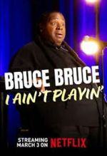 Watch Bruce Bruce: I Ain\'t Playin\' Fmovies