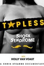 Watch Topless Shock Syndrome: The Documentary Fmovies