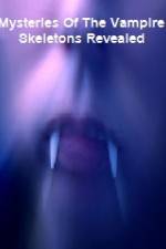 Watch Mysteries Of The Vampire Skeletons Revealed Fmovies