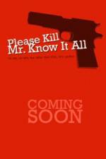 Watch Please Kill Mr Know It All Fmovies