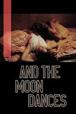 Watch ...And the Moon Dances Fmovies