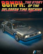 Watch 88MPH: The Story of the DeLorean Time Machine Fmovies