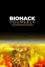 Watch Biohack Yourself: Activation Beyond the Quantum Fmovies