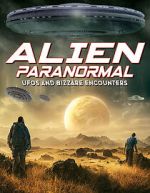 Watch Alien Paranormal: UFOs and Bizarre Encounters Fmovies