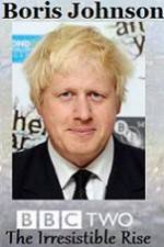 Watch Boris Johnson The Irresistible Rise Fmovies