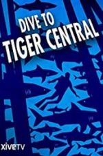 Watch Dive to Tiger Central Fmovies