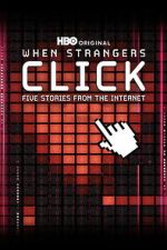 Watch When Strangers Click: Five Stories from the Internet Fmovies