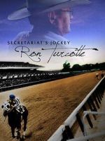 Watch Secretariat's Jockey: Ron Turcotte Fmovies