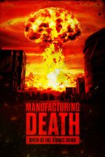 Watch Manufacturing Death: Birth of the Atom Bomb Fmovies
