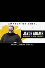 Watch Jayde Adams: Serious Black Jumper Fmovies