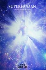 Watch Superhuman: The invisible made visible. Fmovies