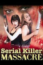 Watch Serial Killer Massacre Fmovies