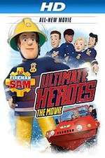Watch Fireman Sam: Ultimate Heroes - The Movie Fmovies