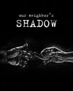 Watch Our Neighbors Shadow Fmovies