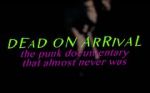 Watch Dead On Arrival: The Punk Documentary That Almost Never Was Fmovies