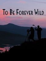 Watch To Be Forever Wild Fmovies