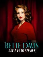 Watch Bette Davis Ain\'t for Sissies Fmovies