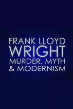 Watch Frank Lloyd Wright: Murder, Myth & Modernism Fmovies