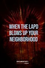 Watch When the LAPD Blows Up Your Neighborhood (Short 2022) Fmovies