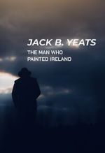 Watch Jack B. Yeats: The Man Who Painted Ireland (TV Special 2021) Fmovies