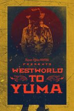 Watch Westworld to Yuma Fmovies