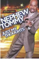 Watch Nephew Tommy: Just My Thoughts Fmovies