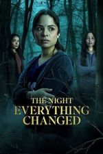 Watch The Night Everything Changed Fmovies