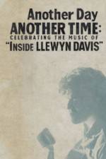 Watch Another Day, Another Time: Celebrating the Music of Inside Llewyn Davis Fmovies