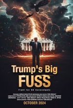 Watch Trump\'s Big FUSS: Fight for US Sovereignty Fmovies