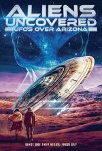 Watch Aliens Uncovered: UFOs Over Arizona Fmovies