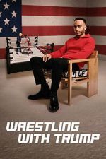 Watch Wrestling with Trump Fmovies