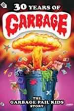 Watch 30 Years of Garbage: The Garbage Pail Kids Story Fmovies