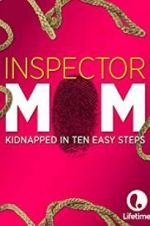 Watch Inspector Mom: Kidnapped in Ten Easy Steps Fmovies