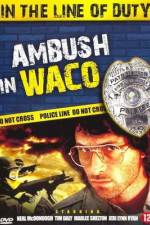 Watch Ambush in Waco In the Line of Duty Fmovies