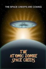 Watch The Atomic Zombie Space Creeps Fmovies